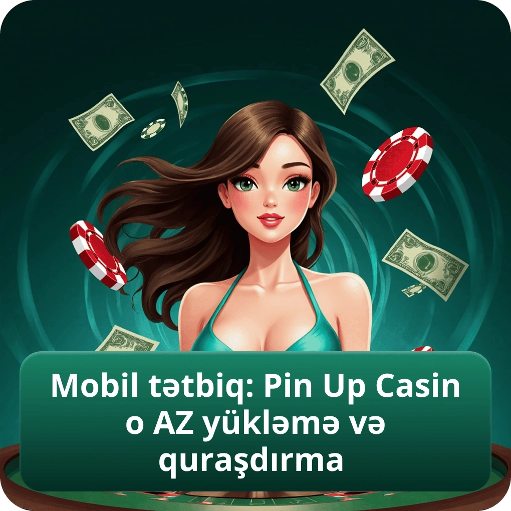 Mobil tətbiq: Pin Up Casino AZ yükləmə və quraşdırma